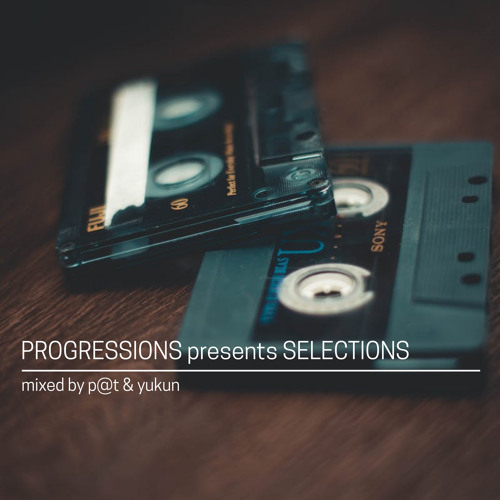 14. Progressions pres. Selections - Mixed by P@t & Yukun