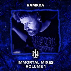 IMMORTAL MIXES VOLUME 1 - RAMKKA