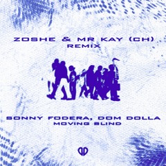 Sonny Fodera, Dom Dolla - Moving Blind (Zoshe & Mr Kay (CH) Remix) [DropUnited Exclusive]