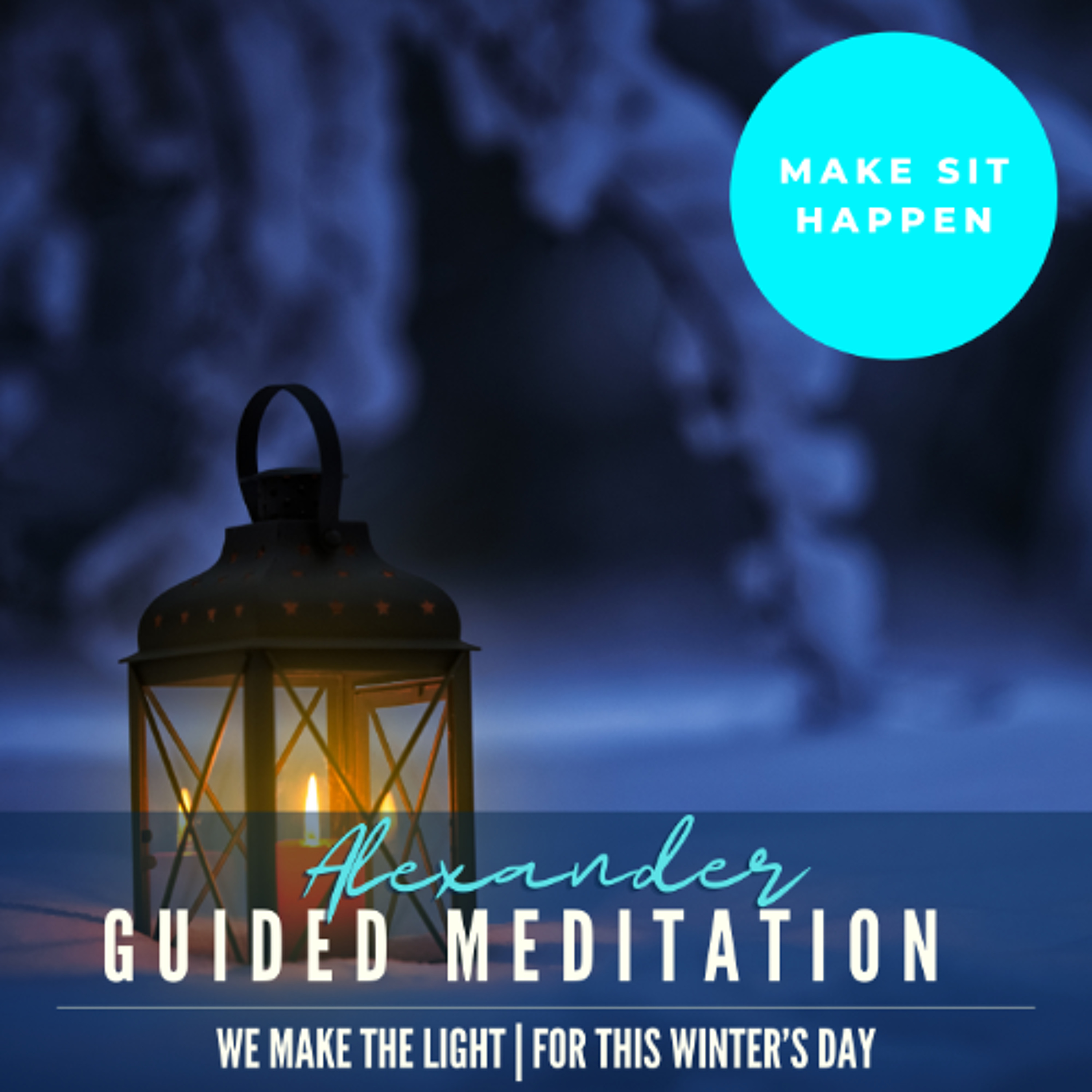 MAKE SIT HAPPEN: We Make The Light | For This Winter's Day episode artwork