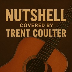 Nutshell-covered by Trent Coulter