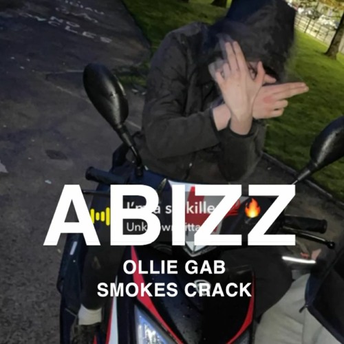 ABIZZ - OLLIE GAB SMOKES CRACK