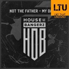 Premiere: Not The Father - My Day (Original Mix) | House Of Bangerz