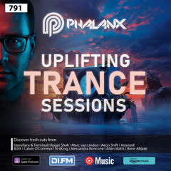 Uplifting Trance Sessions EP. 791 with DJ Phalanx 🔥 (Trance Podcast)