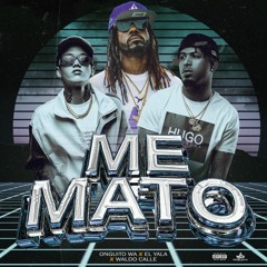 Onguito Wa, EL YALA, Waldo Calle - Me Mato
