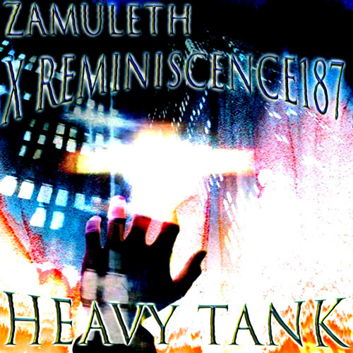 REMINISCENCE187 X ZAMULETH - HEAVY TANK
