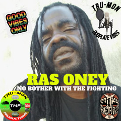 RAS ONEY - No Bother With The Fighting / TruMon Dubplate