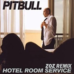 Pitbull - Hotel Room Service (ZOZ Remix)