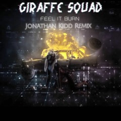 Giraffe Squad - Feel It Burn (Jonathan Kidd Remix)