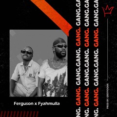 FERGU$ON - GANG GANG (Feat. Fyahmulla)
