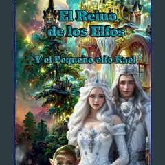 Read^^ 📚 El Reino de los Elfos: Y el Pequeño elfo Kael (Spanish Edition) ^DOWNLOAD E.B.O.O.K.#