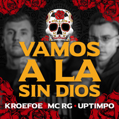 UPTIMPO & KROEFOE ft. MC RG - VAMOS A LA SIN DIOS (official SIN DIOS Anthem 2022) [FREE DOWNLOAD]