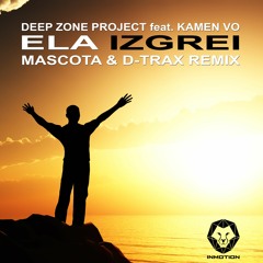 Deep Zone Project ft. Kamen Vo - Ela Izgrei (Mascota & D-Trax Radio Remix)