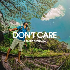 Don't Care - Dinusha Arandara