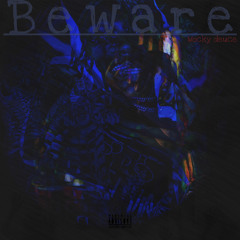 Beware [prodby. Lil Deuce]