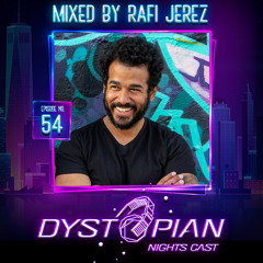 Dystopian Nights Cast 54 Mixed By Rafi Jerez (May 11, 2022)