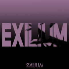 ZAUUN - EXILIUM (ZOXI EDIT) (FREE DL)