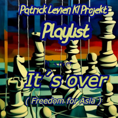It´s Over ( Freedom for Asia ) - Patrick Levien KI Projekt