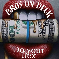 BrosOnDeck - Do Your Flex