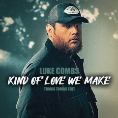 Luke Combs - Kinda Love We Make (Tomas Tomas Edit)