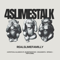 4SLIMESTALK w\ 212leansta + $pidah + papycamel