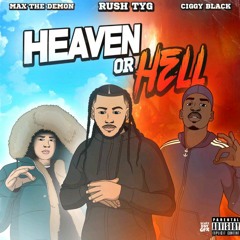 Heaven Or Hell - MaxThaDemon x Rush Tyg x Ciggy Black