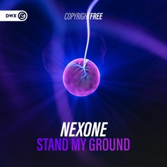 Nexone - Stand My Ground (DWX Copyright Free)