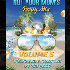Not Your Mom's Party Mix Vol. 5