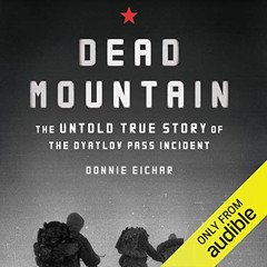 View PDF 📚 Dead Mountain: The Untold True Story of the Dyatlov Pass Incident by  Don