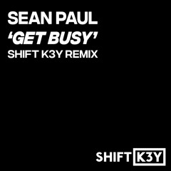 Sean Paul - Get Busy (Shift K3Y 2019 Remix)