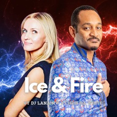 ICE & FIRE - DJ Lana MW ft Chris Da White