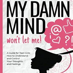 pdf(✔read online❤)* I would, but my DAMN MIND won't let me!: a teen's guide to controlling