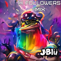 J-Blu ~ 1K Followers Mix