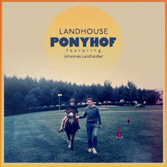 Ponyhof (feat. Johannes Landhäußer)