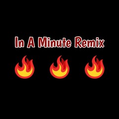 In A Minute Remix (Lil Baby - In A Minute)