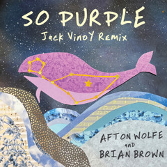 Afton Wolfe & Brian Brown So Purple (Jack Vinoy Remix)