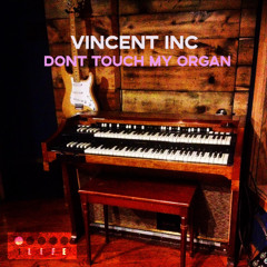 Vincent Inc - Dont touch my organ 2025 boogie disco funk nudisco premiere ADE