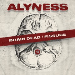 Alyness - Brain Dead / Fissure [OUT NOW]