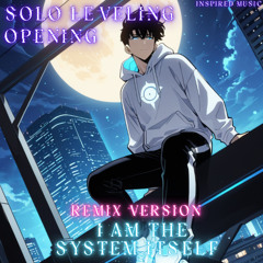 [Remix] Solo Leveling | I Am The System Itself | Opening