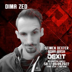 Dima Zed @ DEXIT TECHNO / 09//04//22 / MS CONNEXION COMPLEX / MANNHEIM