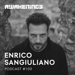 Awakenings Podcast #100 - Enrico Sangiuliano (stream)