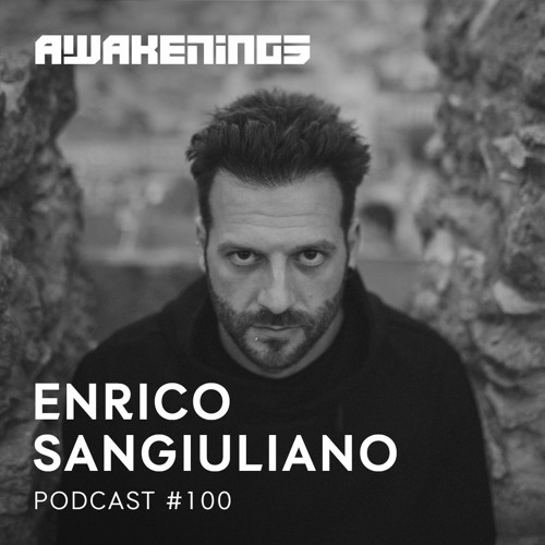 Awakenings Podcast #100 - Enrico Sangiuliano (stream)