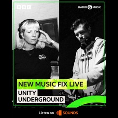 Unity Underground Interview and Guest Mix on BBC Radio 6 Music (New Music Fix with Nathan & Deb)