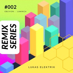 Remix Series #002 - Oblivion - Luminica