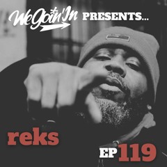Episode 119 - The Return of REKS
