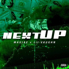 NEXT UP- Lil Vaughn x Maujae