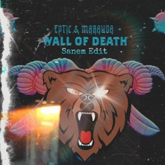 Marauda & Eptic - Wall Of Death (Sanem Edit)