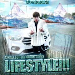 ALPYNEREACH - LIFESTYLE!!! (PROD. ALPYNEREACH)
