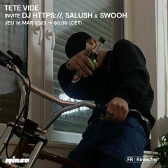 Tete Vide invite DJ HTTPS://, Salush & Swooh - 16 Mars 2023