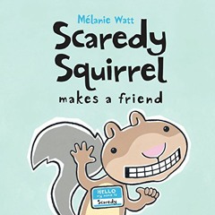 DOWNLOAD EBOOK 🖍️ Scaredy Squirrel Makes a Friend by  Mélanie Watt &  Mélanie Watt [